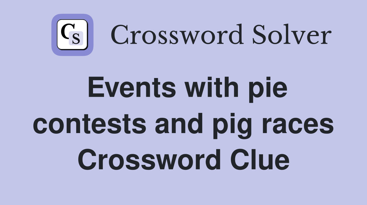 Events with pie contests and pig races Crossword Clue
