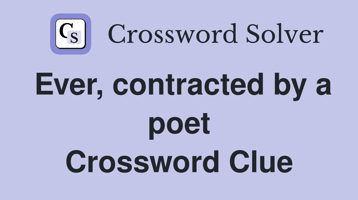 Ever, contracted by a poet Crossword Clue