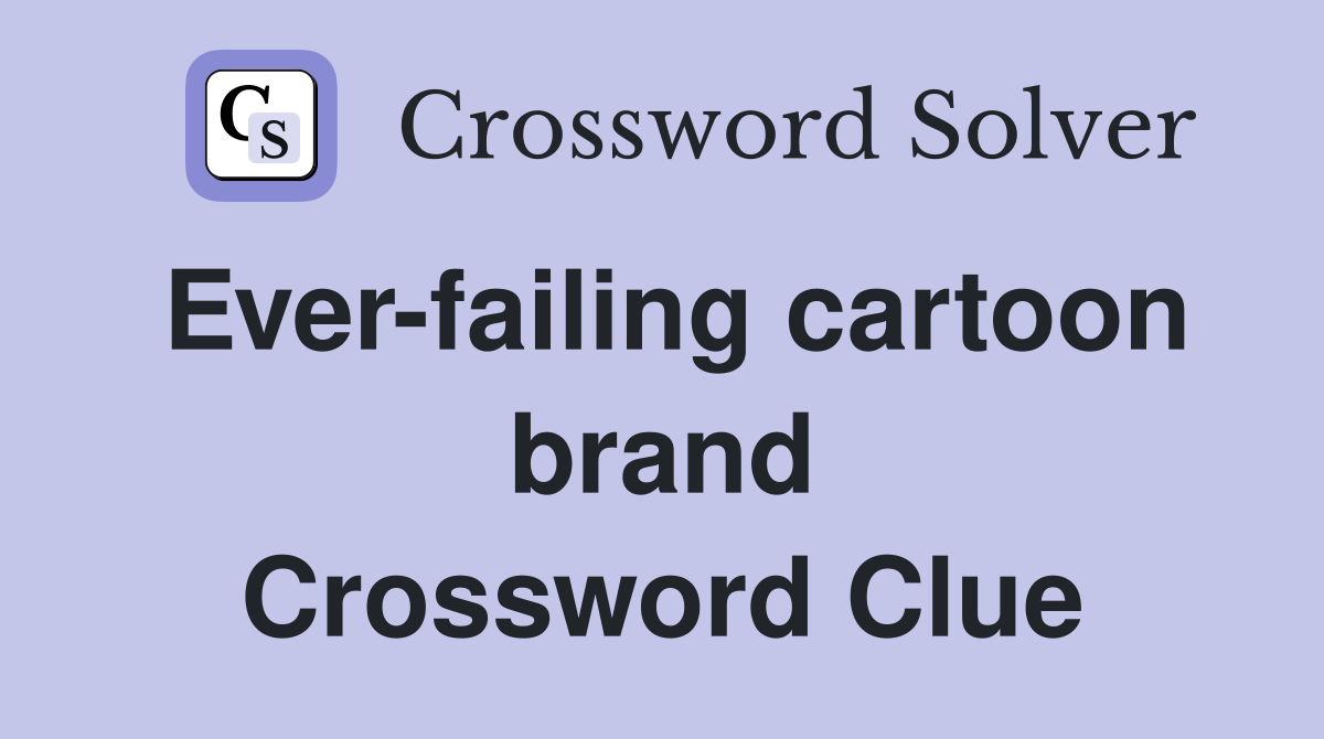 Ever-failing cartoon brand Crossword Clue