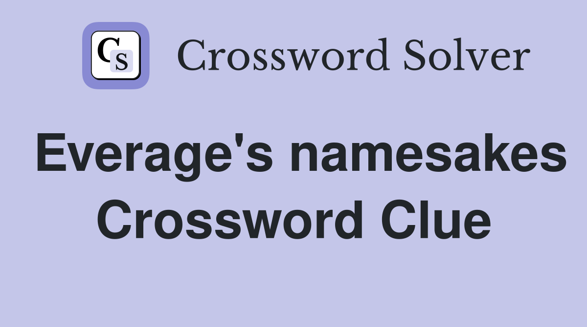 Everage's namesakes Crossword Clue