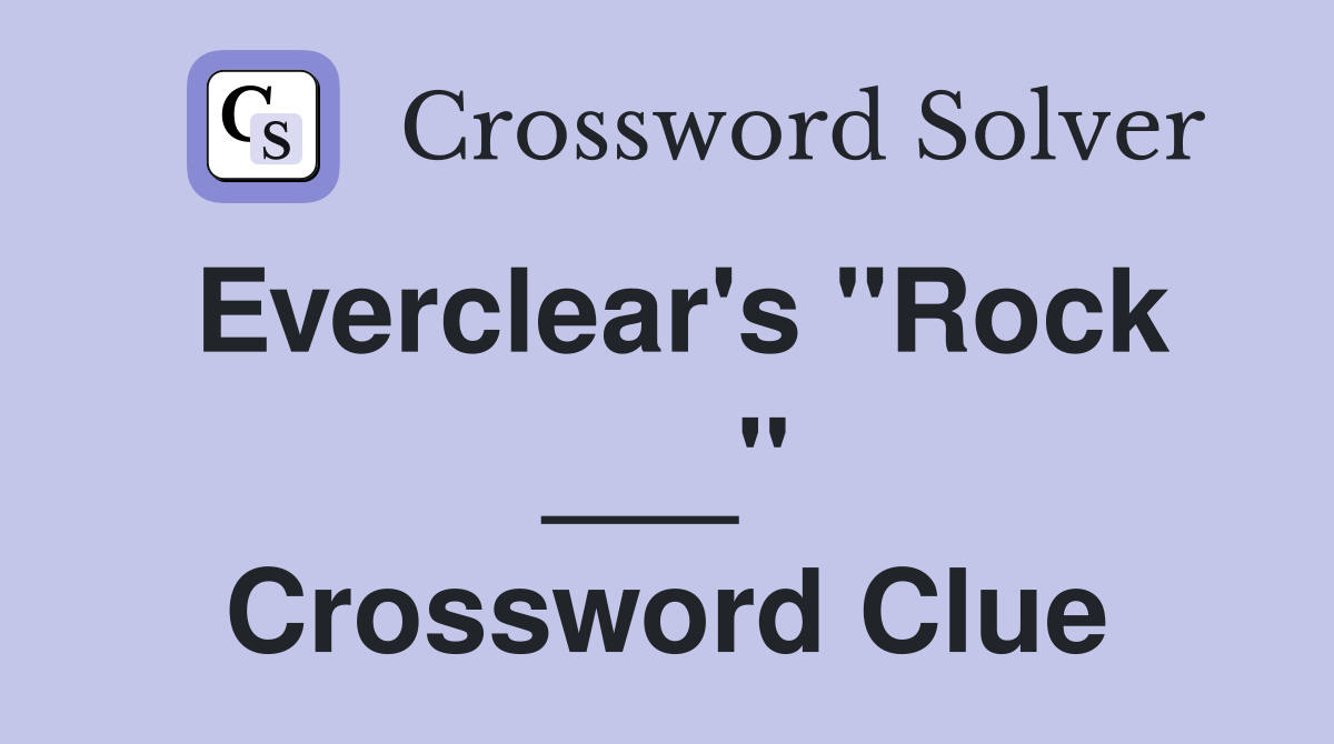 Everclear's "Rock ___" Crossword Clue