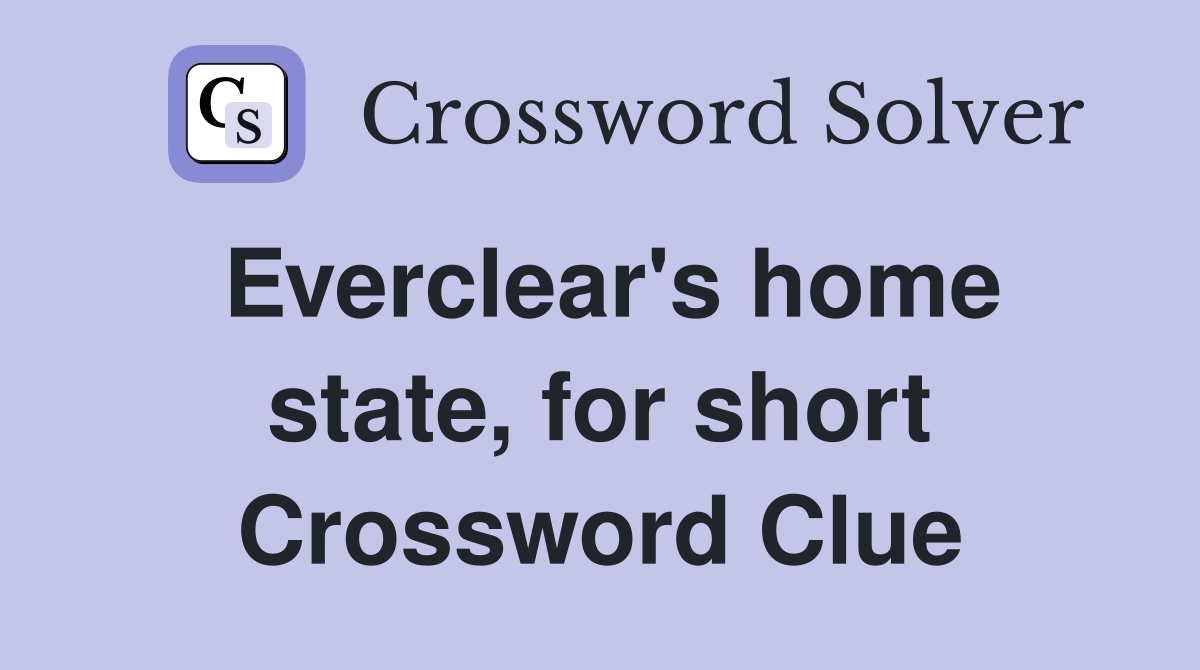 Everclear's home state, for short Crossword Clue