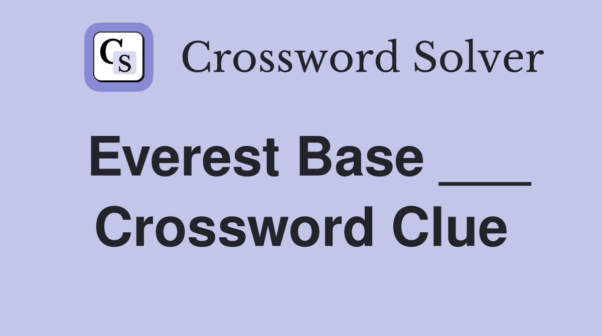 Everest Base ___ Crossword Clue