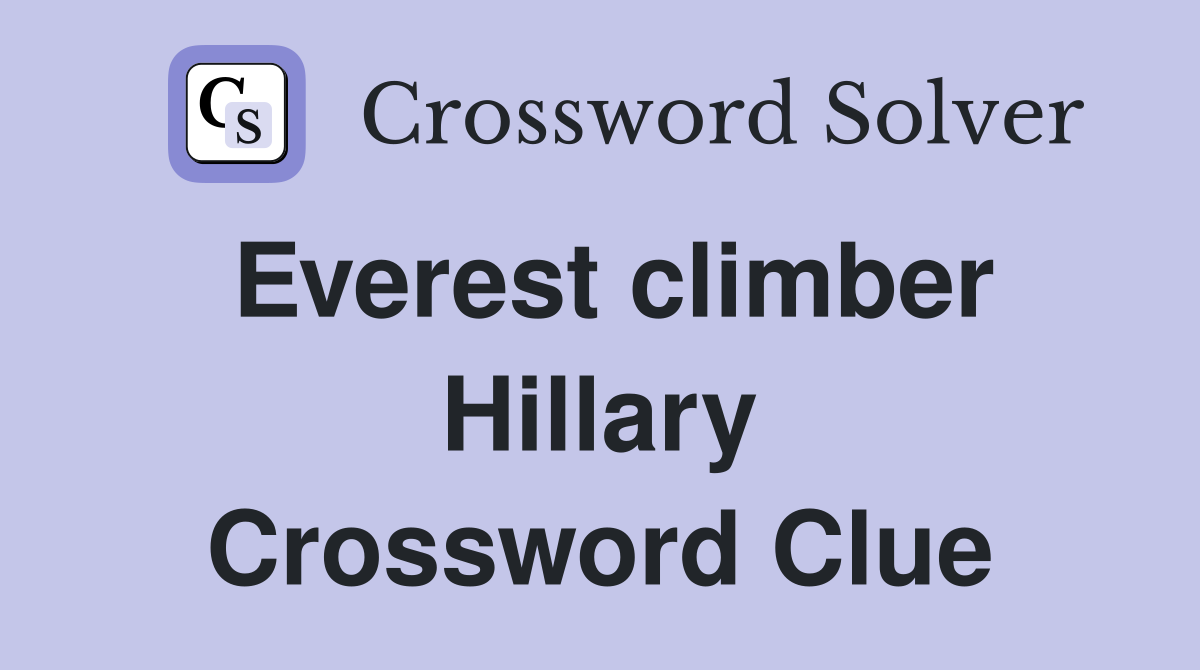 Everest climber Hillary Crossword Clue
