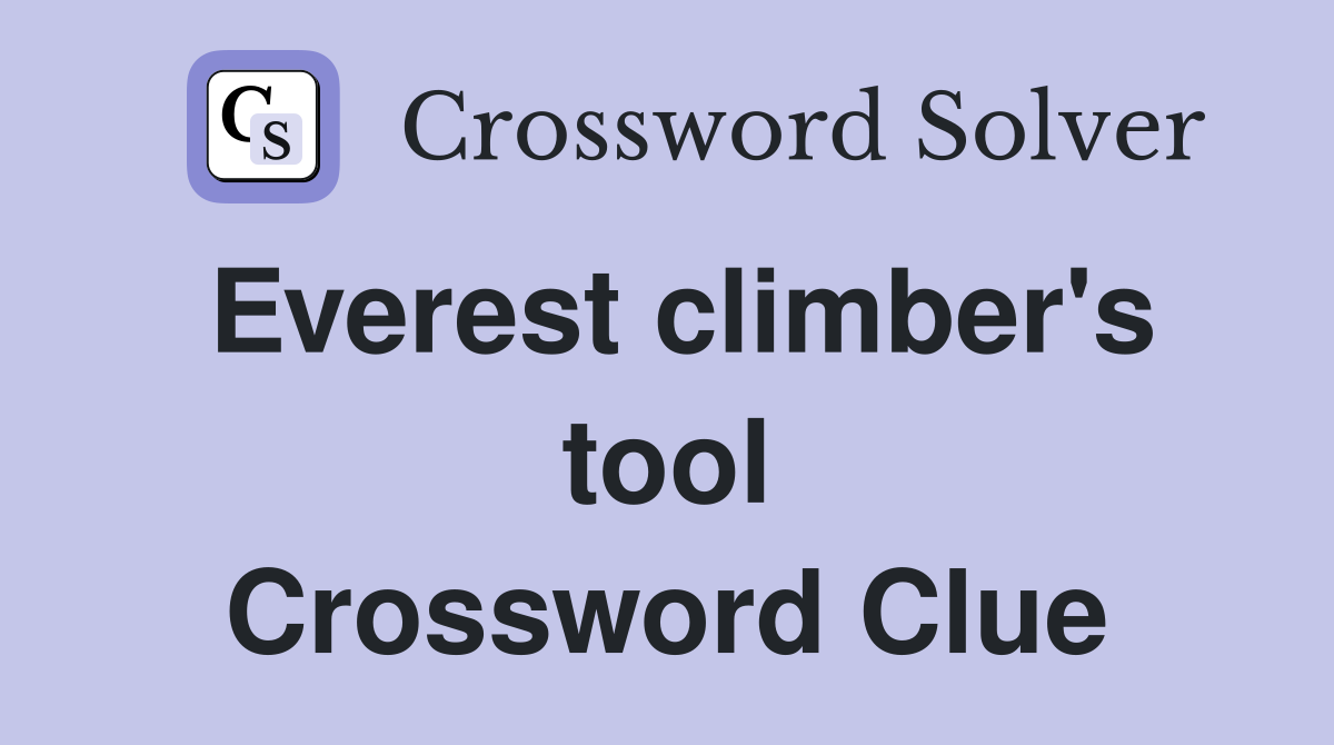 Everest climber's tool Crossword Clue