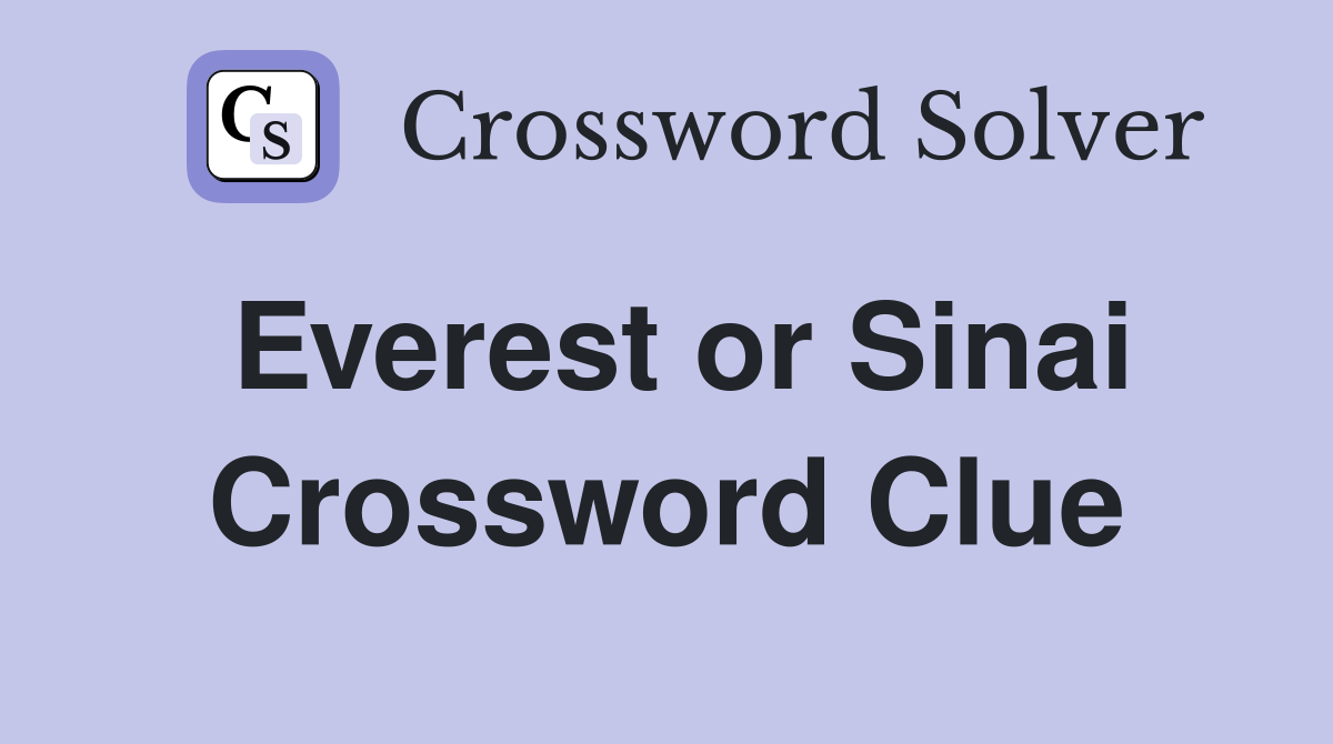 Everest or Sinai Crossword Clue
