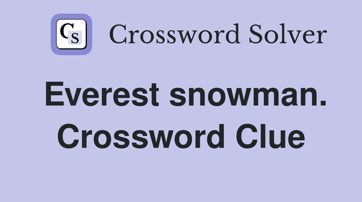 Everest snowman. Crossword Clue