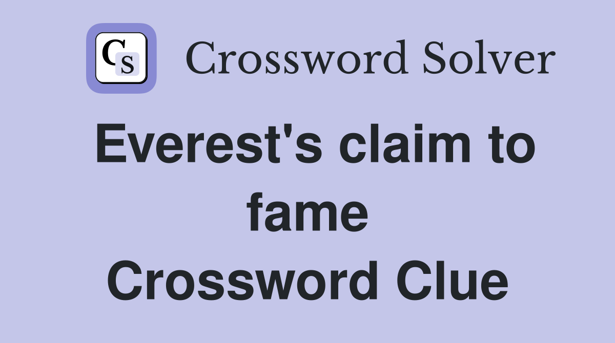 Everest's claim to fame Crossword Clue