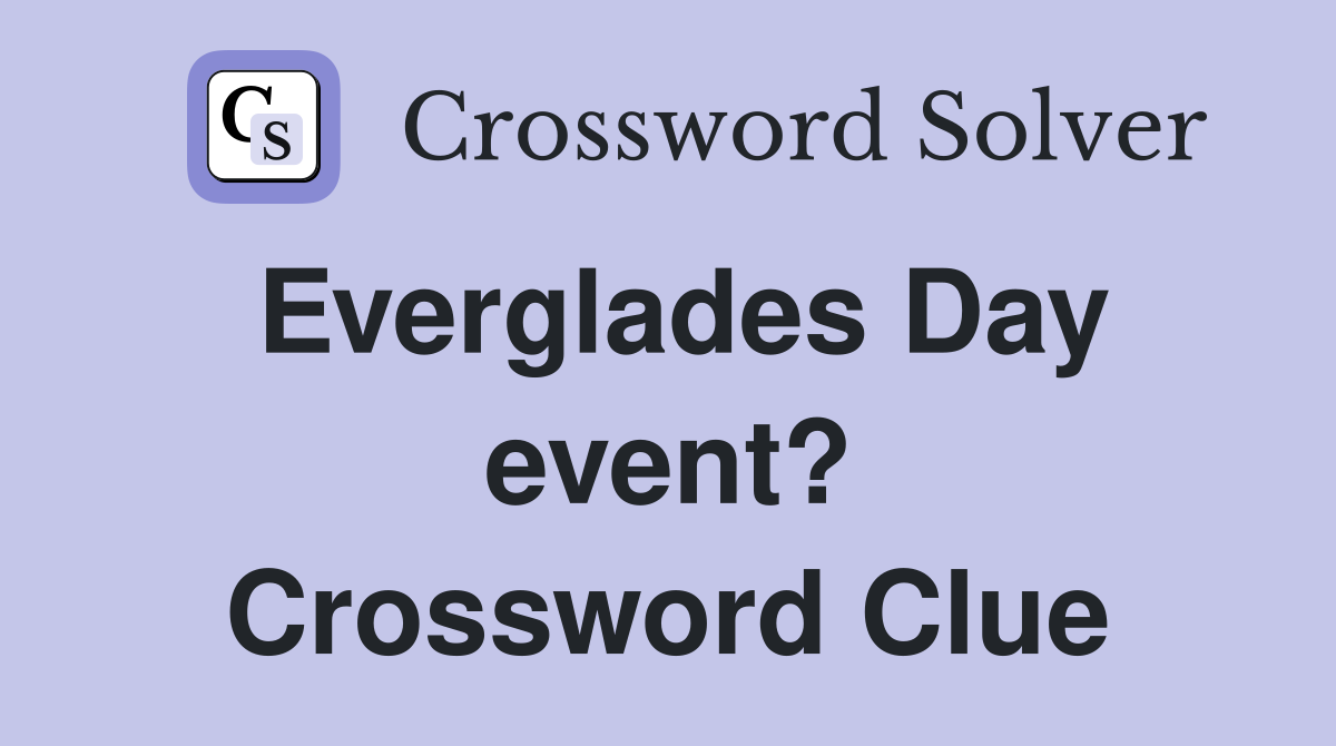 Everglades Day event? Crossword Clue