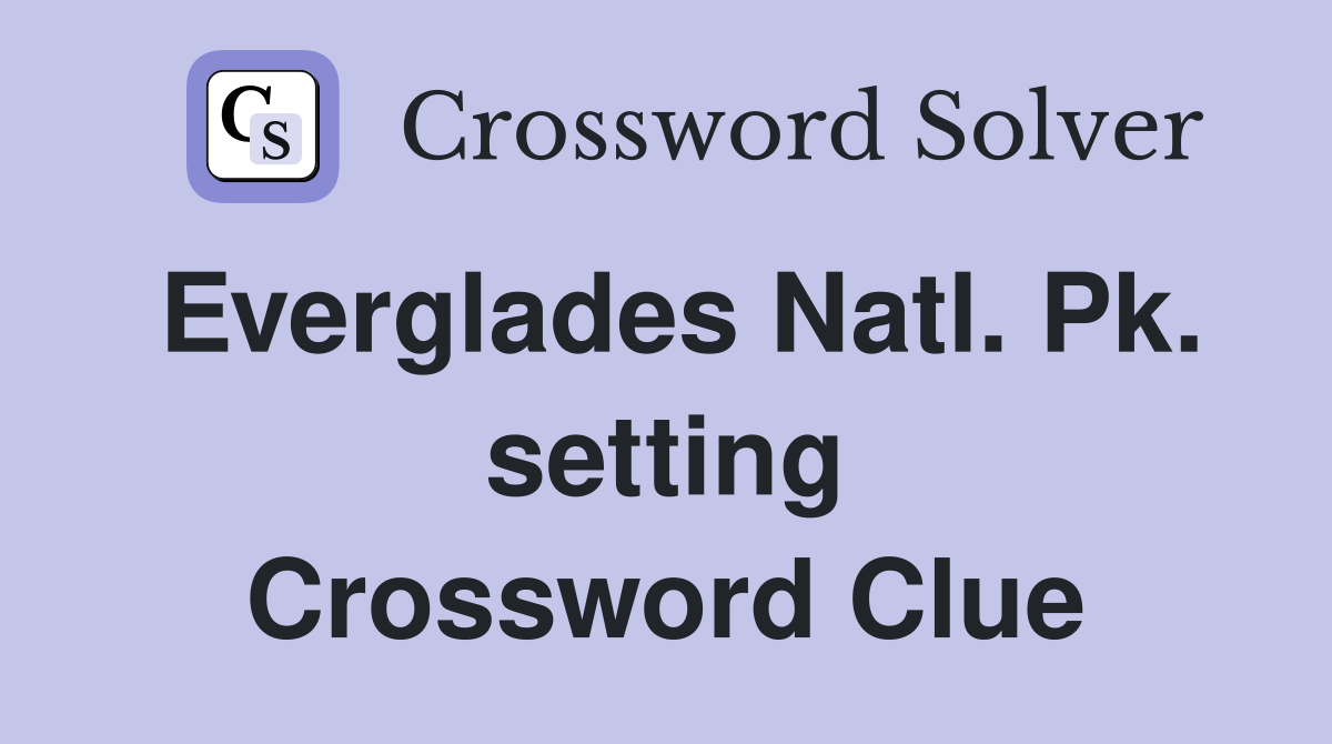 Everglades Natl. Pk. setting Crossword Clue