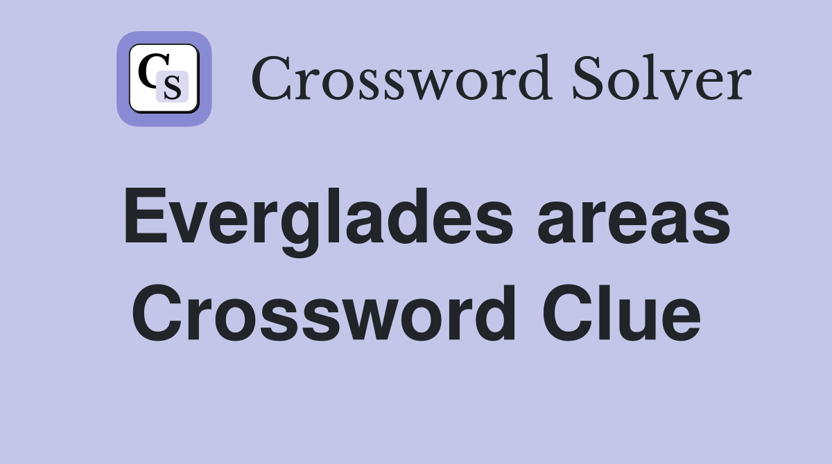 Everglades areas Crossword Clue
