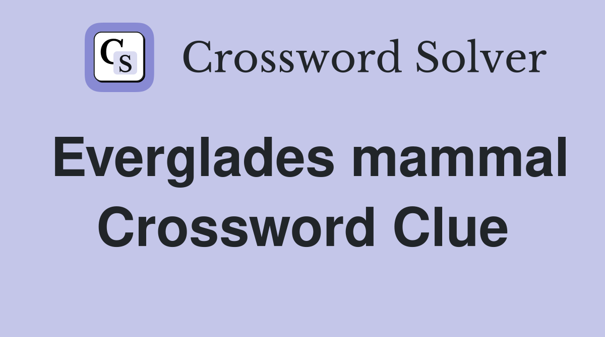 Everglades mammal Crossword Clue