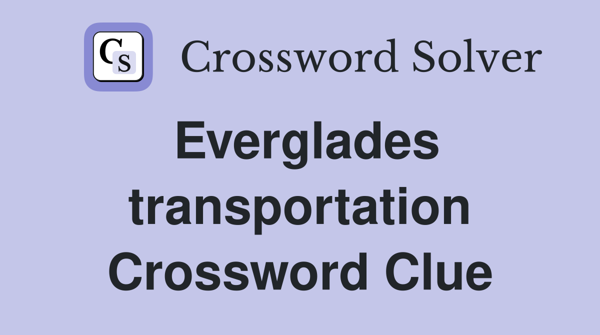 Everglades transportation Crossword Clue