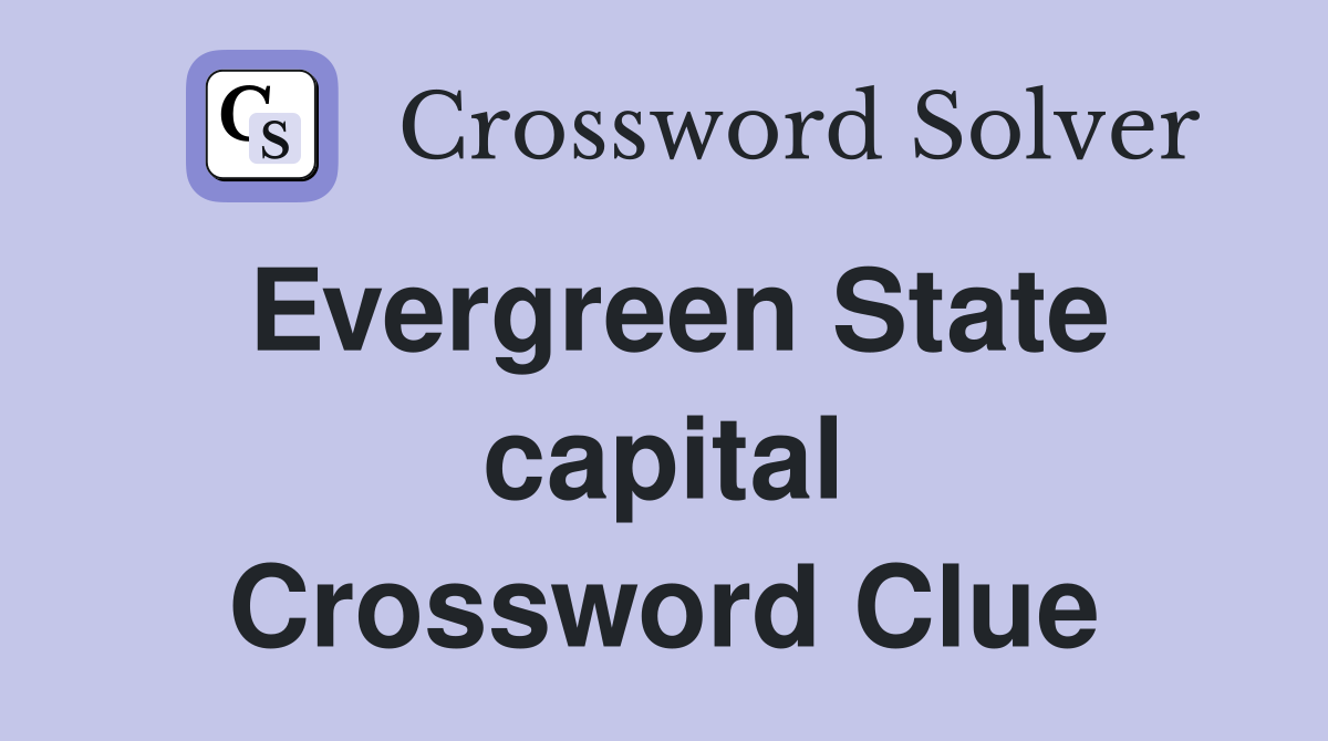 Evergreen State capital Crossword Clue