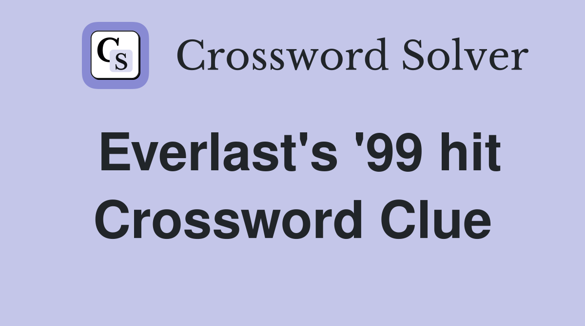 Everlast's '99 hit Crossword Clue