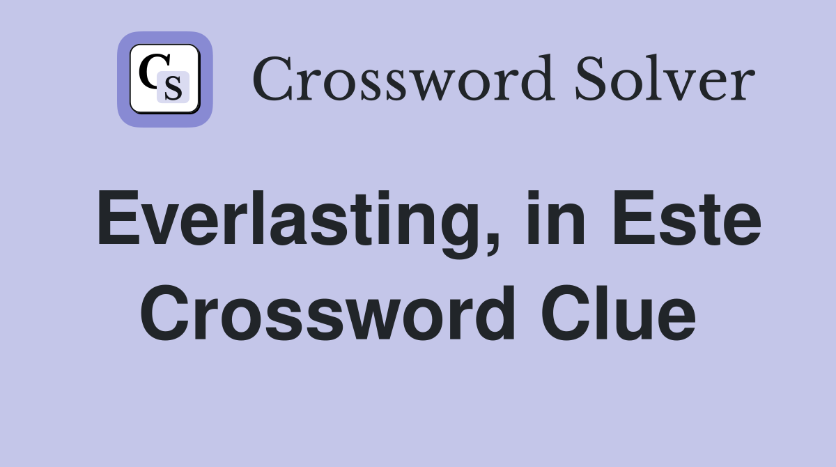 Everlasting, in Este Crossword Clue
