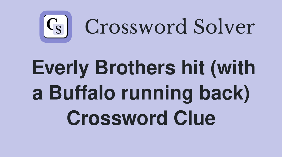 Everly Brothers hit (with a Buffalo running back) Crossword Clue