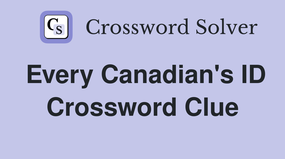 Every Canadian's ID Crossword Clue