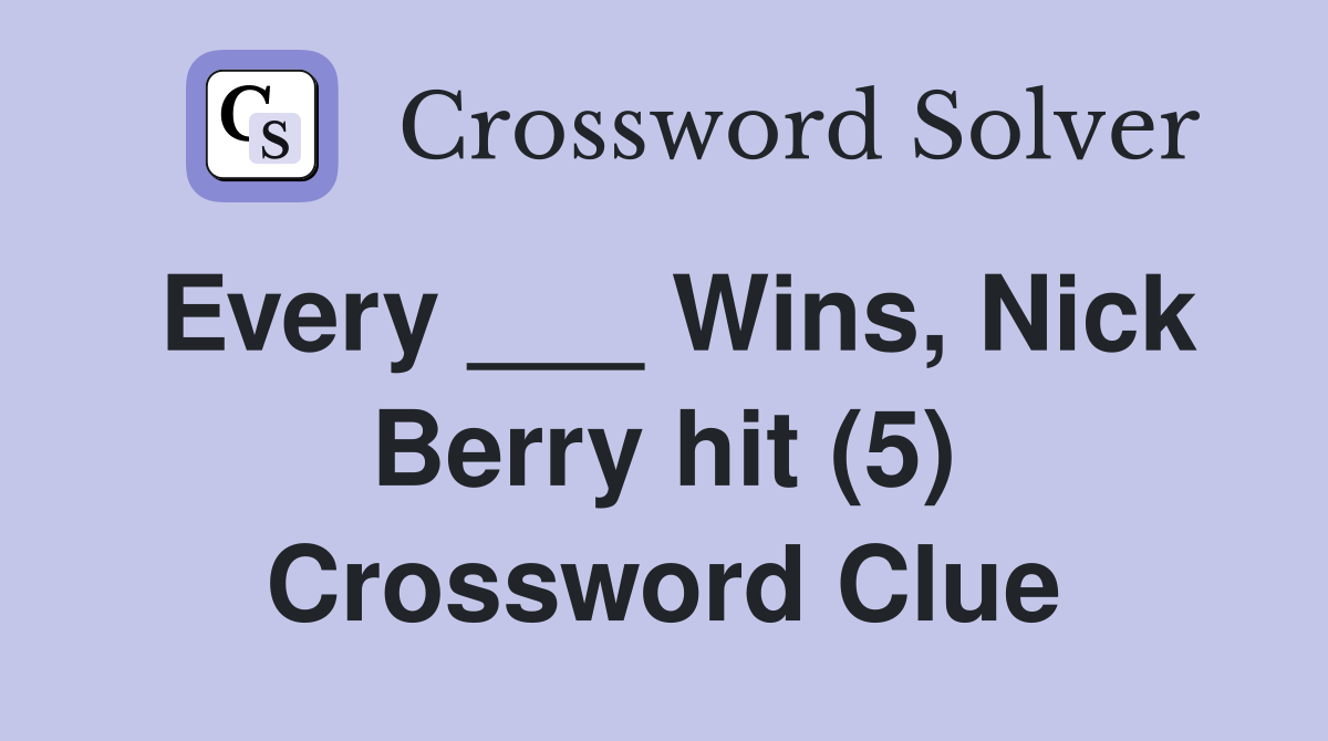 Every ___ Wins, Nick Berry hit (5) Crossword Clue