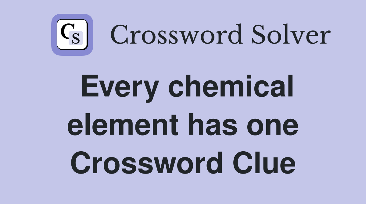 Every chemical element has one Crossword Clue