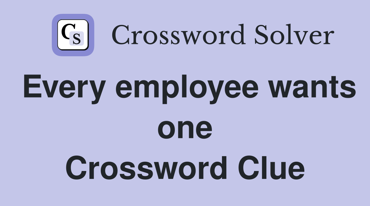 Every employee wants one Crossword Clue