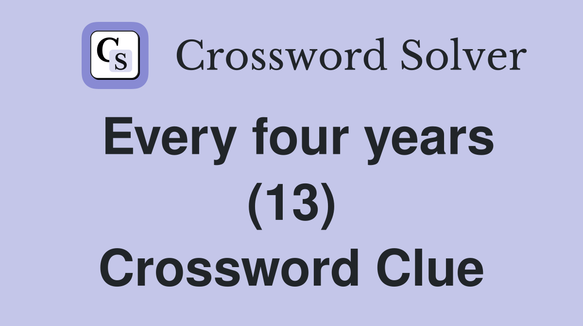 Every four years (13) Crossword Clue