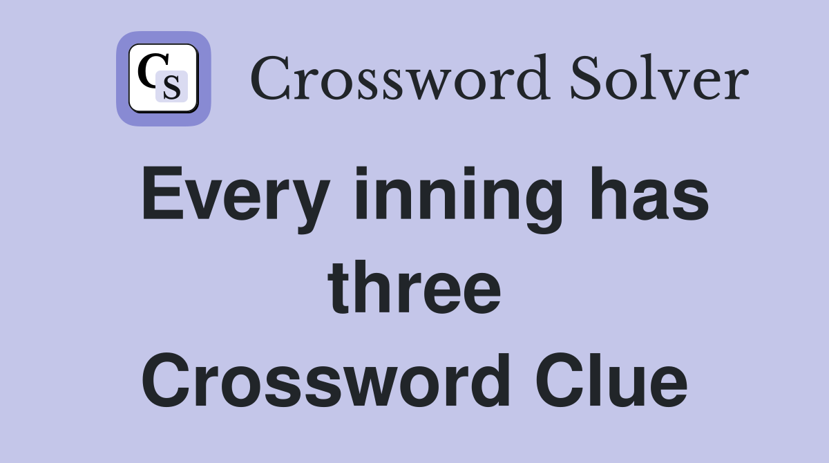 Every inning has three Crossword Clue