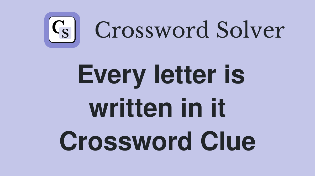 Every letter is written in it Crossword Clue
