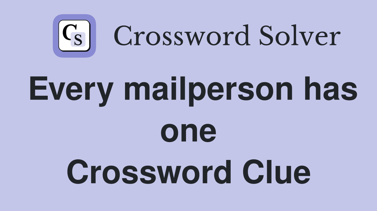 Every mailperson has one Crossword Clue