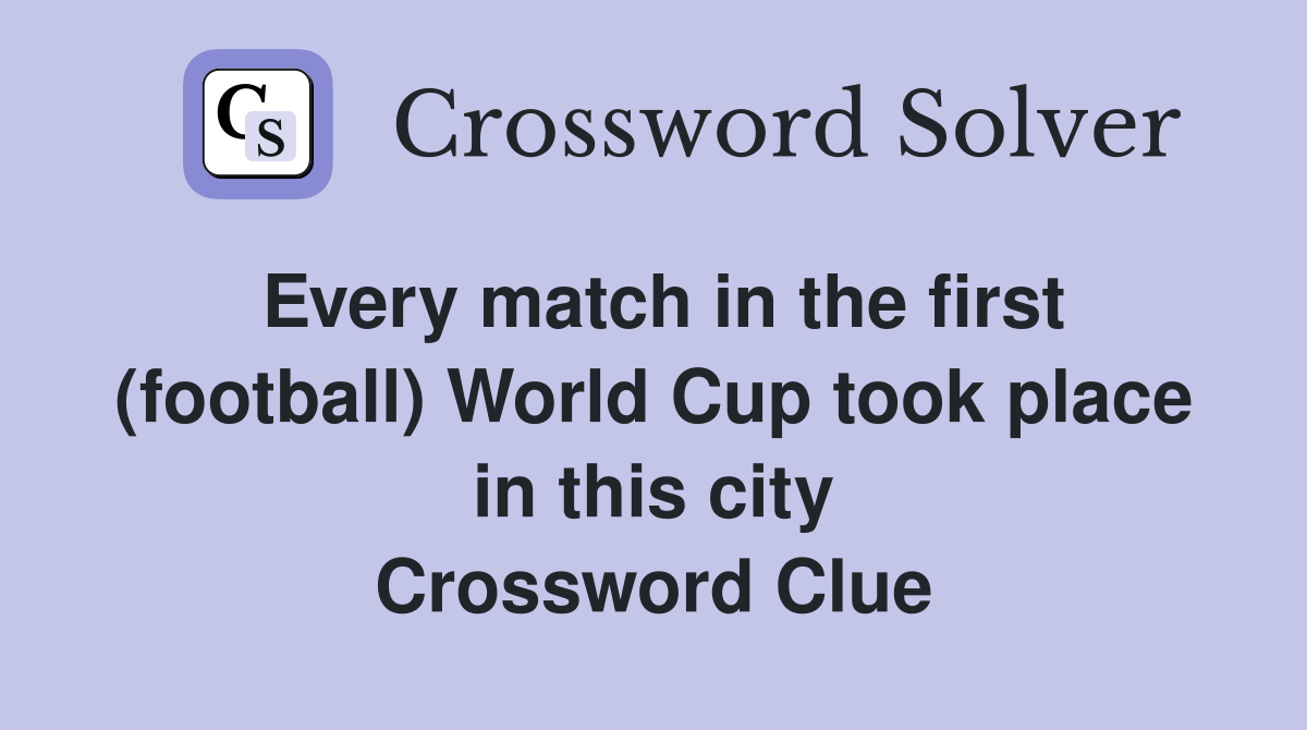 Every match in the first (football) World Cup took place in this city Crossword Clue