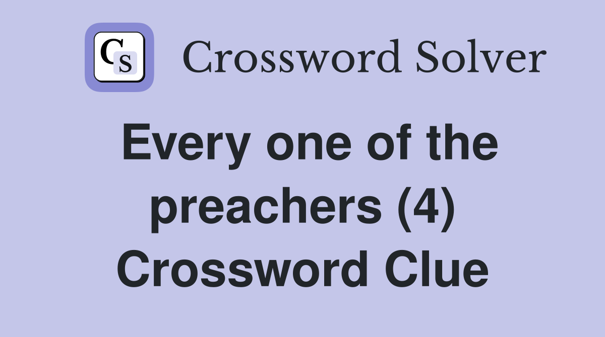 Every one of the preachers (4) Crossword Clue