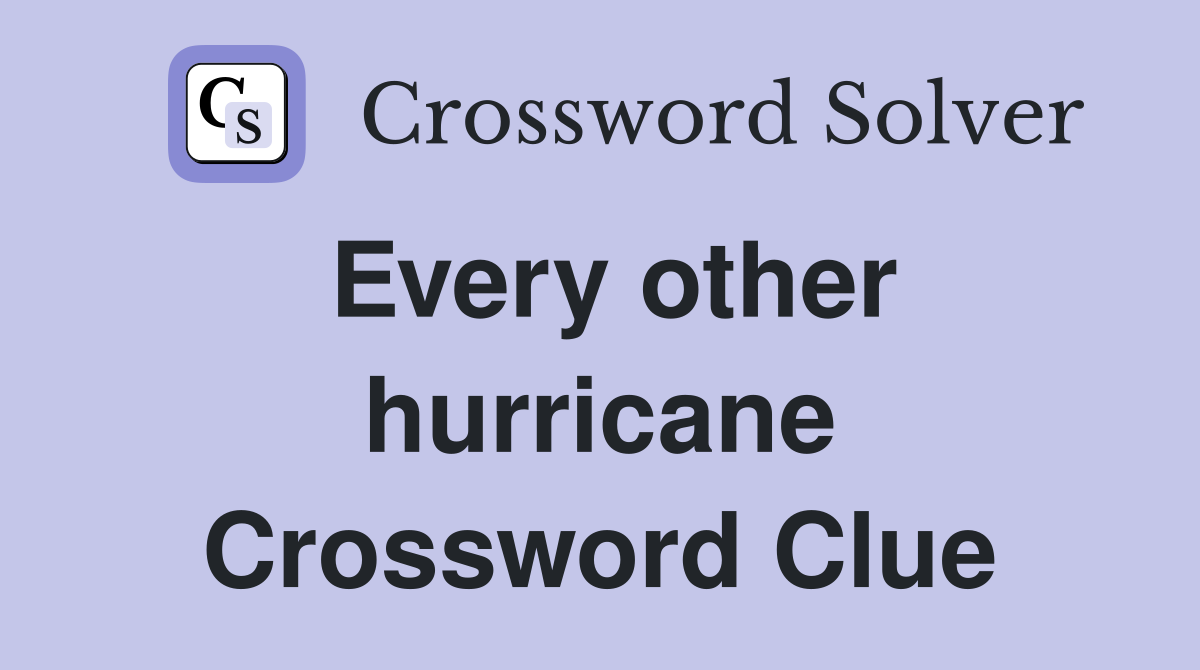 Every other hurricane Crossword Clue