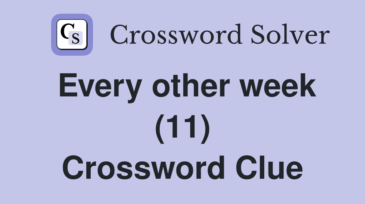 Every other week (11) Crossword Clue