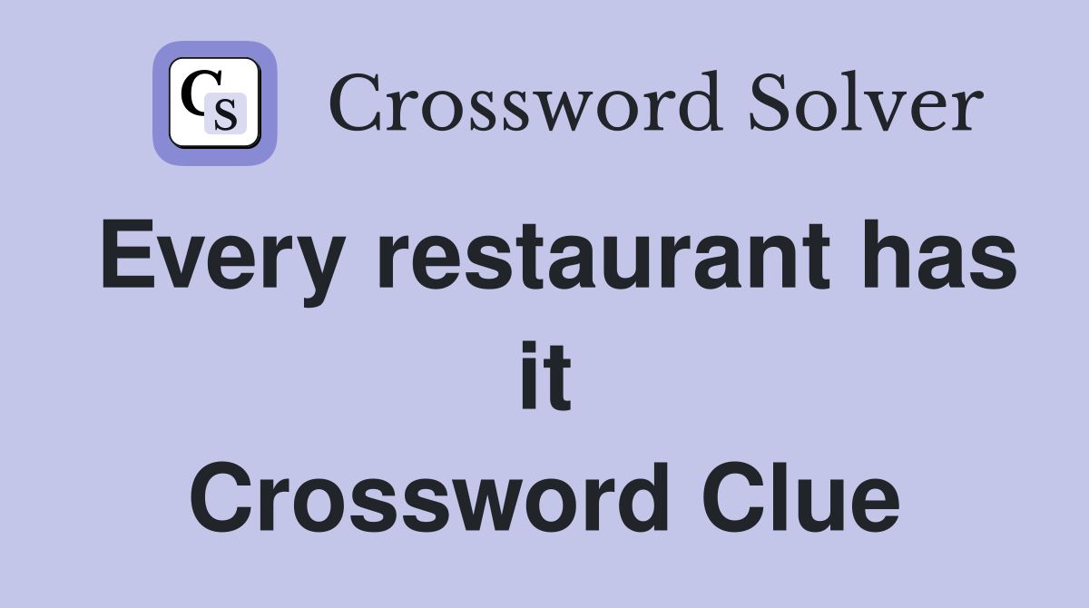 Every restaurant has it Crossword Clue
