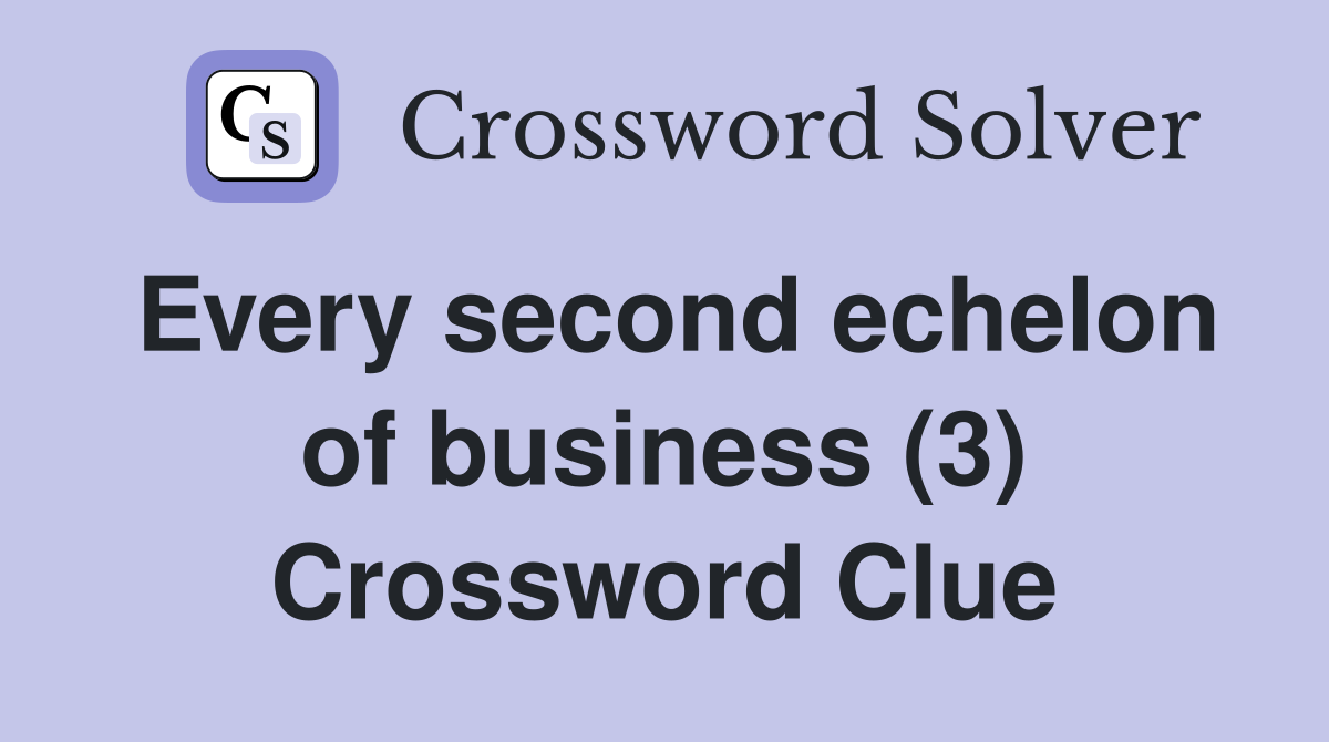 Every second echelon of business (3) Crossword Clue