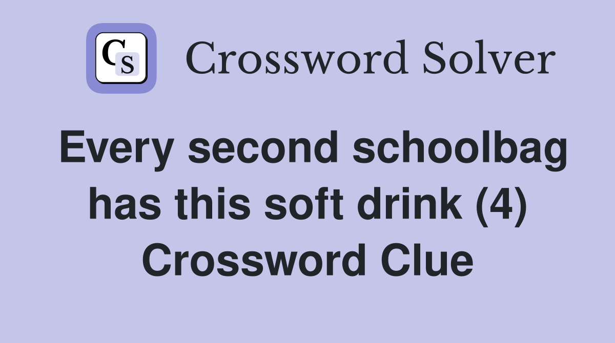 Every second schoolbag has this soft drink (4) Crossword Clue