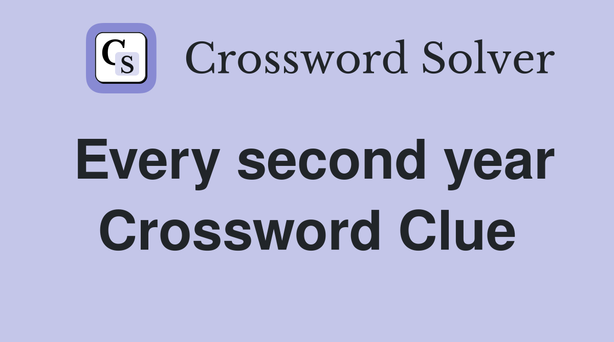Every second year Crossword Clue