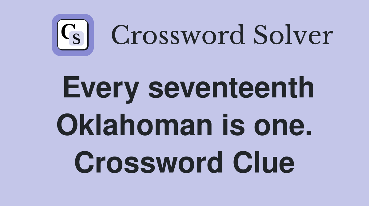 Every seventeenth Oklahoman is one. Crossword Clue