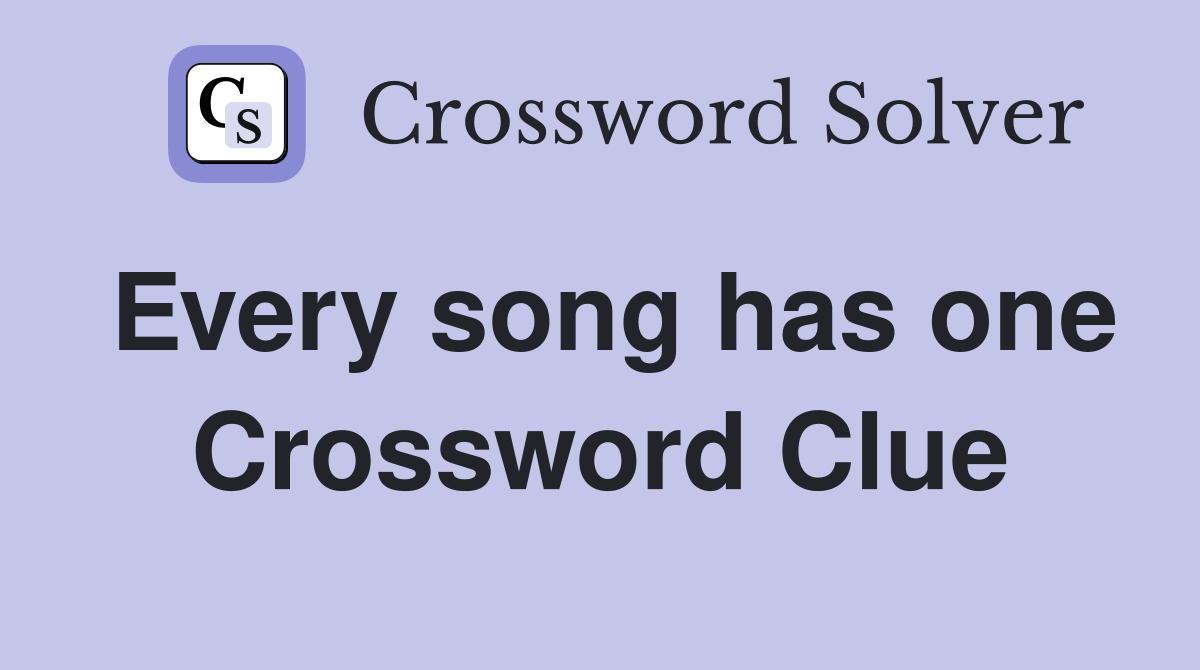Every song has one Crossword Clue