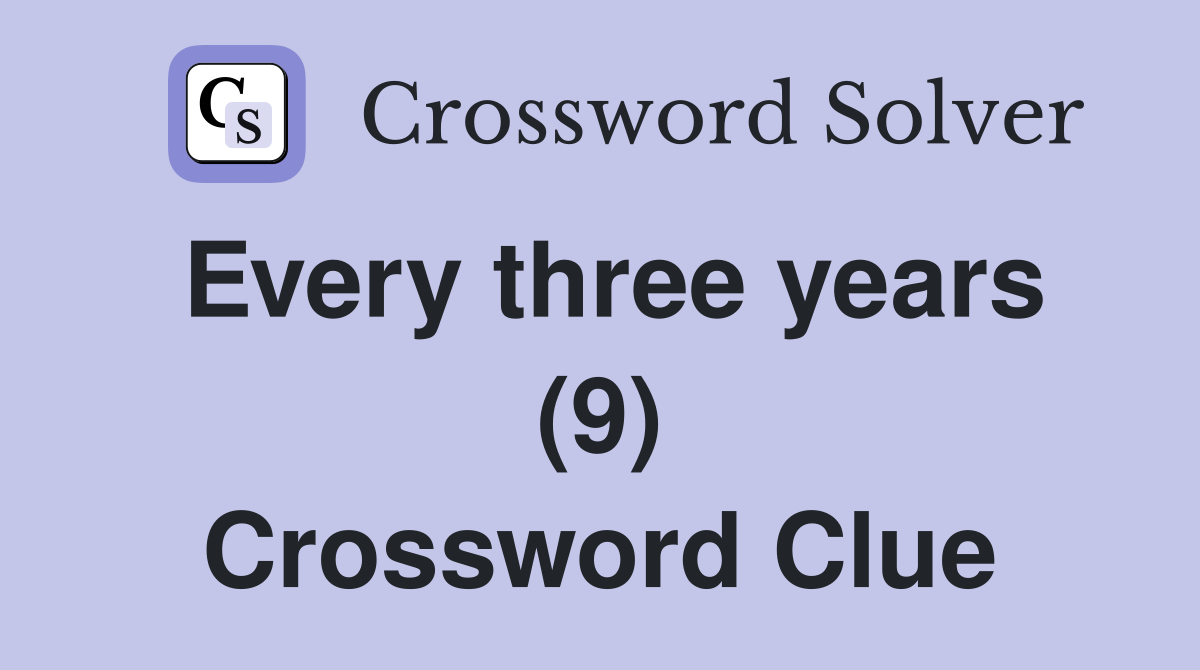 Every three years (9) Crossword Clue