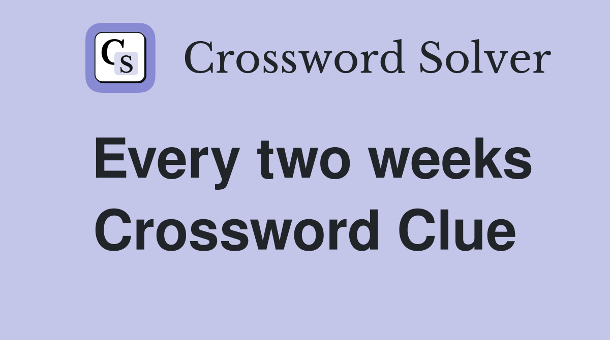Every two weeks Crossword Clue