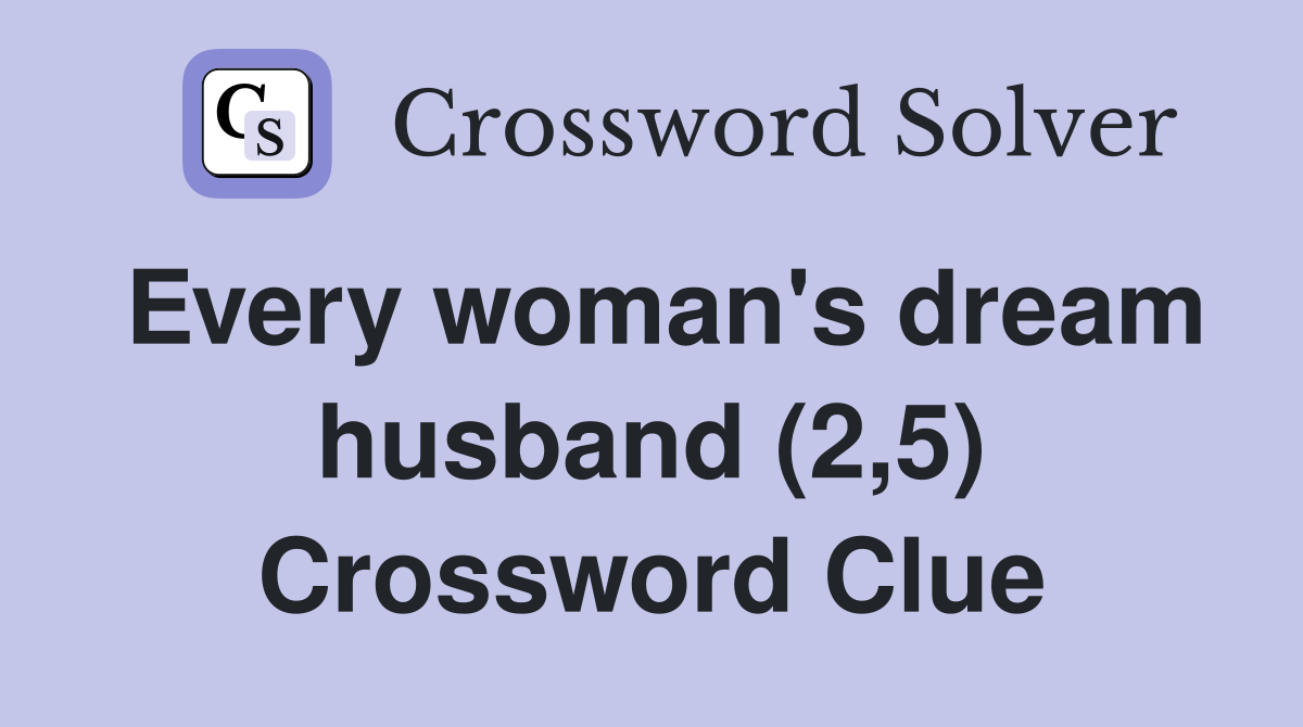 Every woman's dream husband (2,5) Crossword Clue