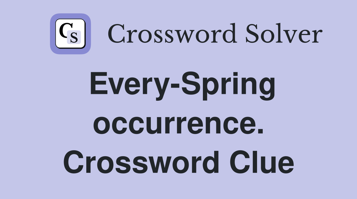 Every-Spring occurrence. Crossword Clue
