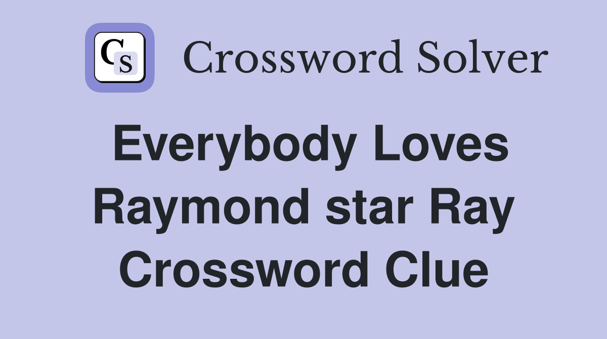 Everybody Loves Raymond star Ray Crossword Clue