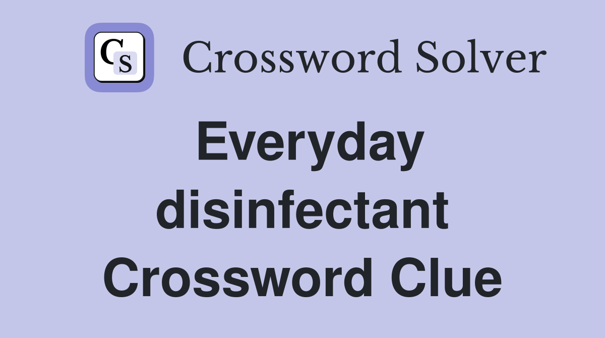 Everyday disinfectant Crossword Clue