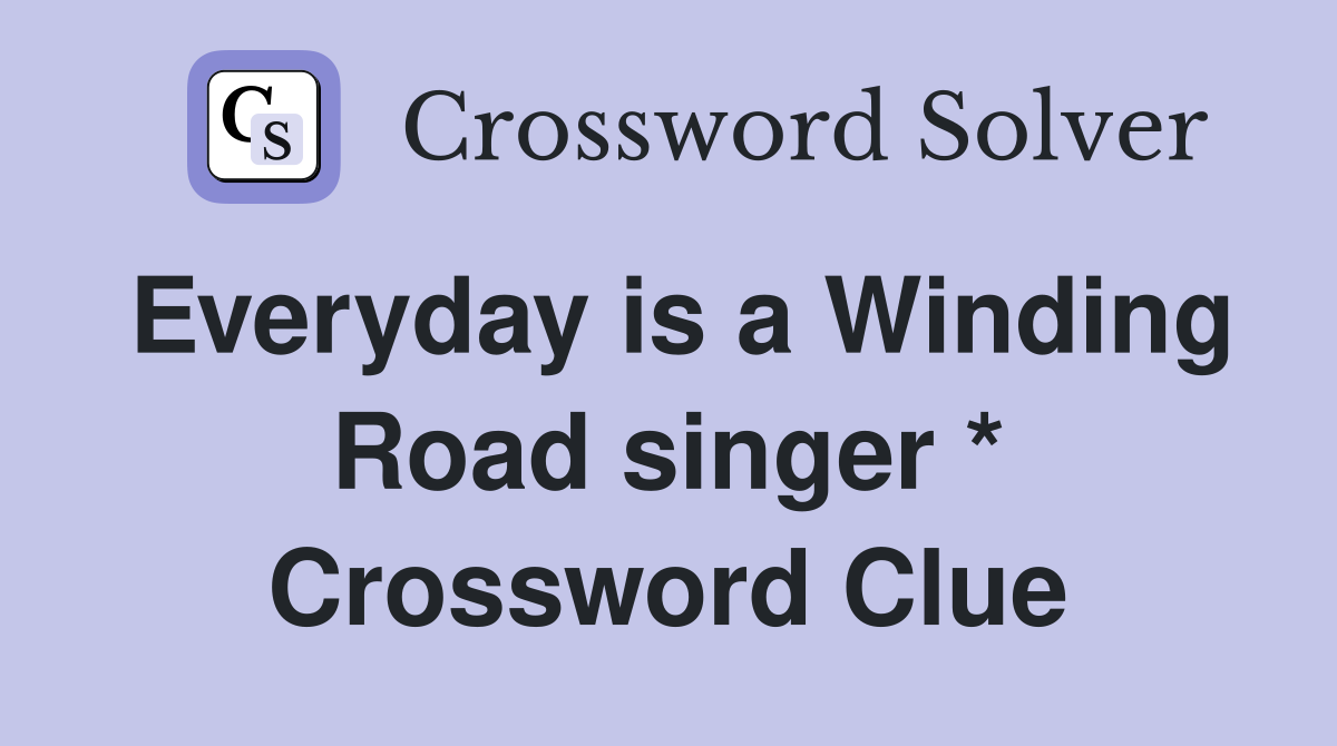 Everyday is a Winding Road singer * Crossword Clue