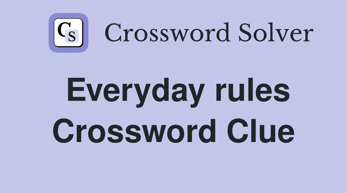 Everyday rules Crossword Clue