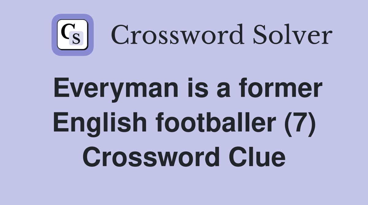 Everyman is a former English footballer (7) Crossword Clue