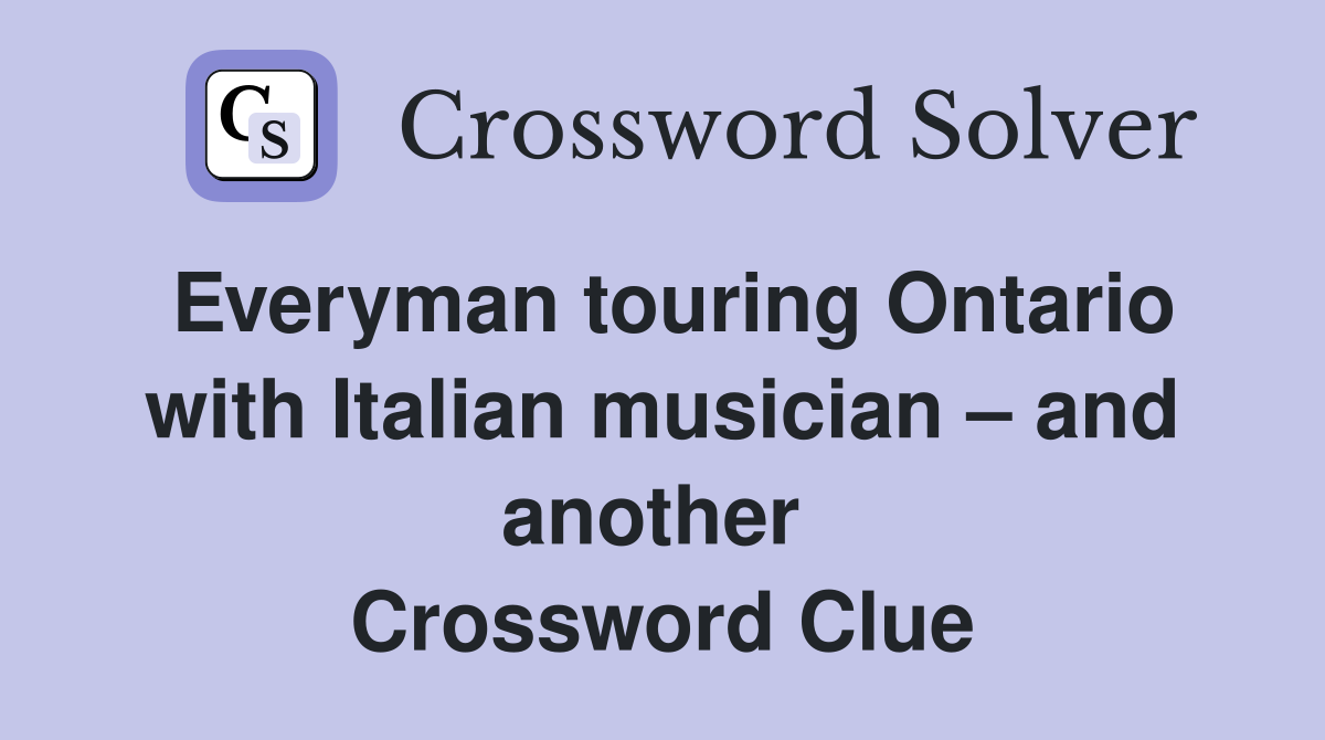 Everyman touring Ontario with Italian musician – and another  Crossword Clue