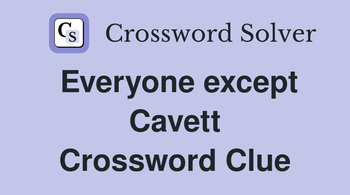 Everyone except Cavett Crossword Clue